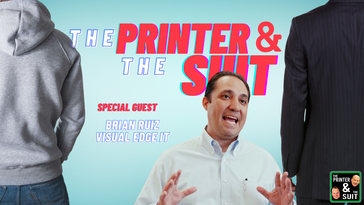 Video preview: The Printer and the Suit with Brian Ruiz from Visual Edge IT