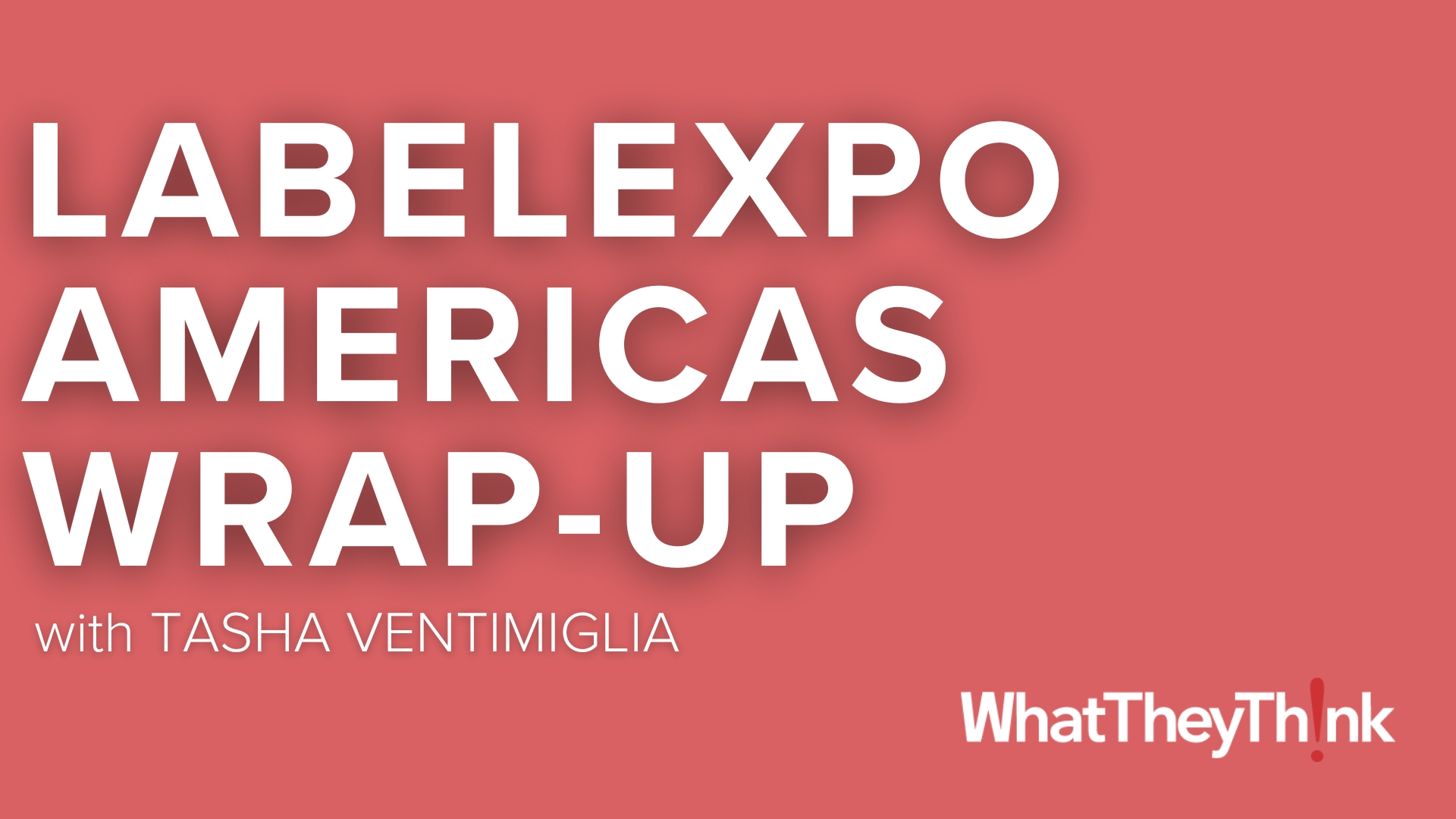 Video preview: Wrapping Up LabelExpo Americas with Tasha Ventimiglia