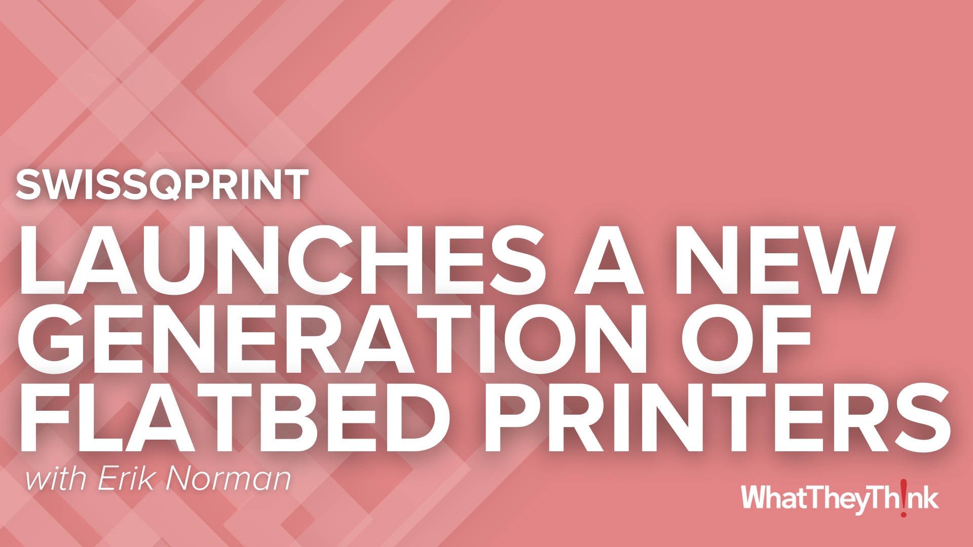 Video preview:  swissQprint Launches a New Generation of Flatbed Printers