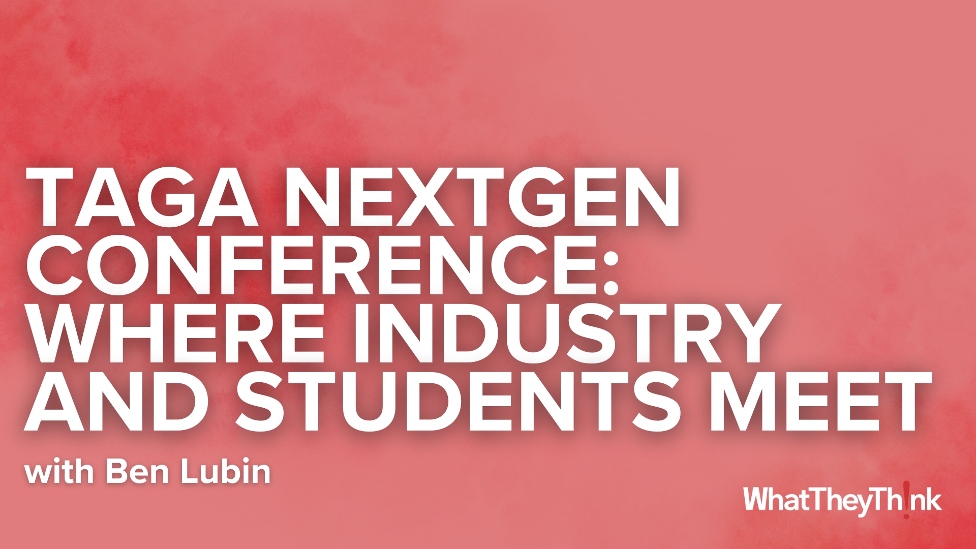 Video preview: TAGA NextGen Conference: Where Industry and Students Meet