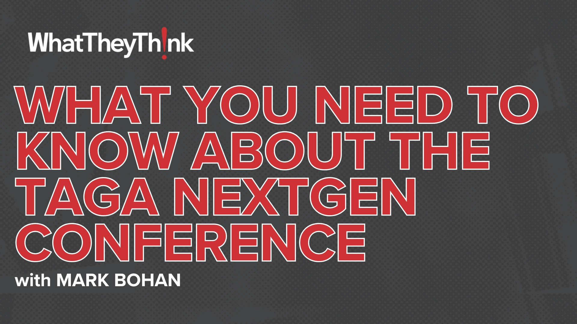 Video preview: What You Need to Know About the TAGA NextGen Conference  