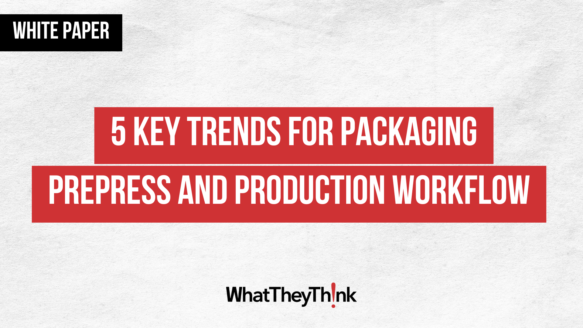 5 Key Trends for Packaging Prepress and Production Workflow
