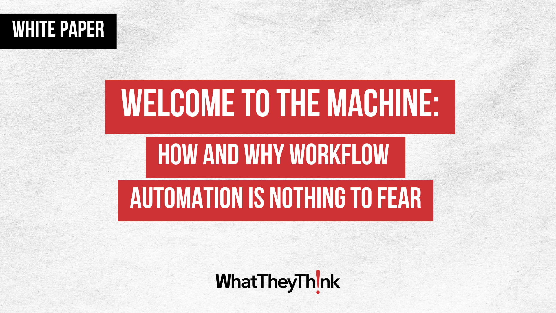 Welcome to the Machine: How and Why Workflow Automation Is Nothing to Fear