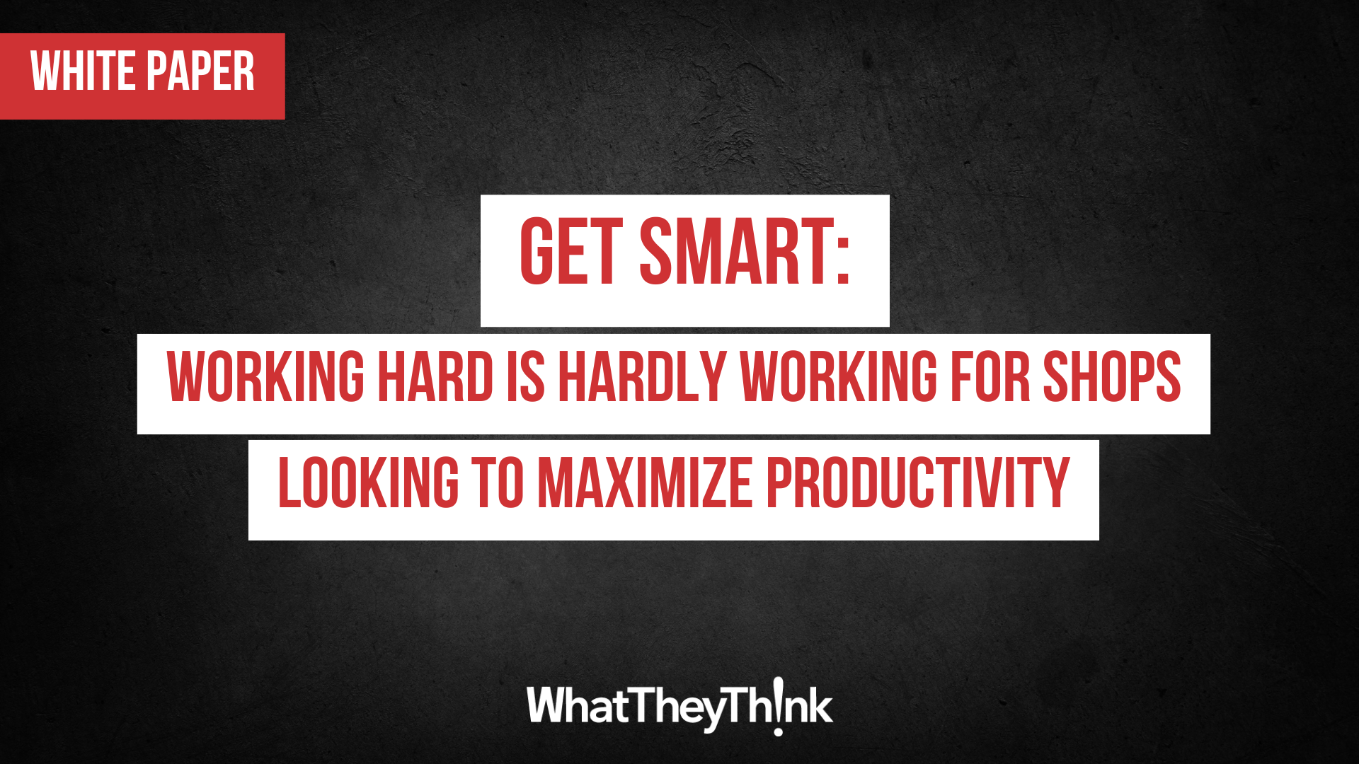 Get Smart: Working Hard is Hardly Working for Shops Looking to Maximize Productivity
