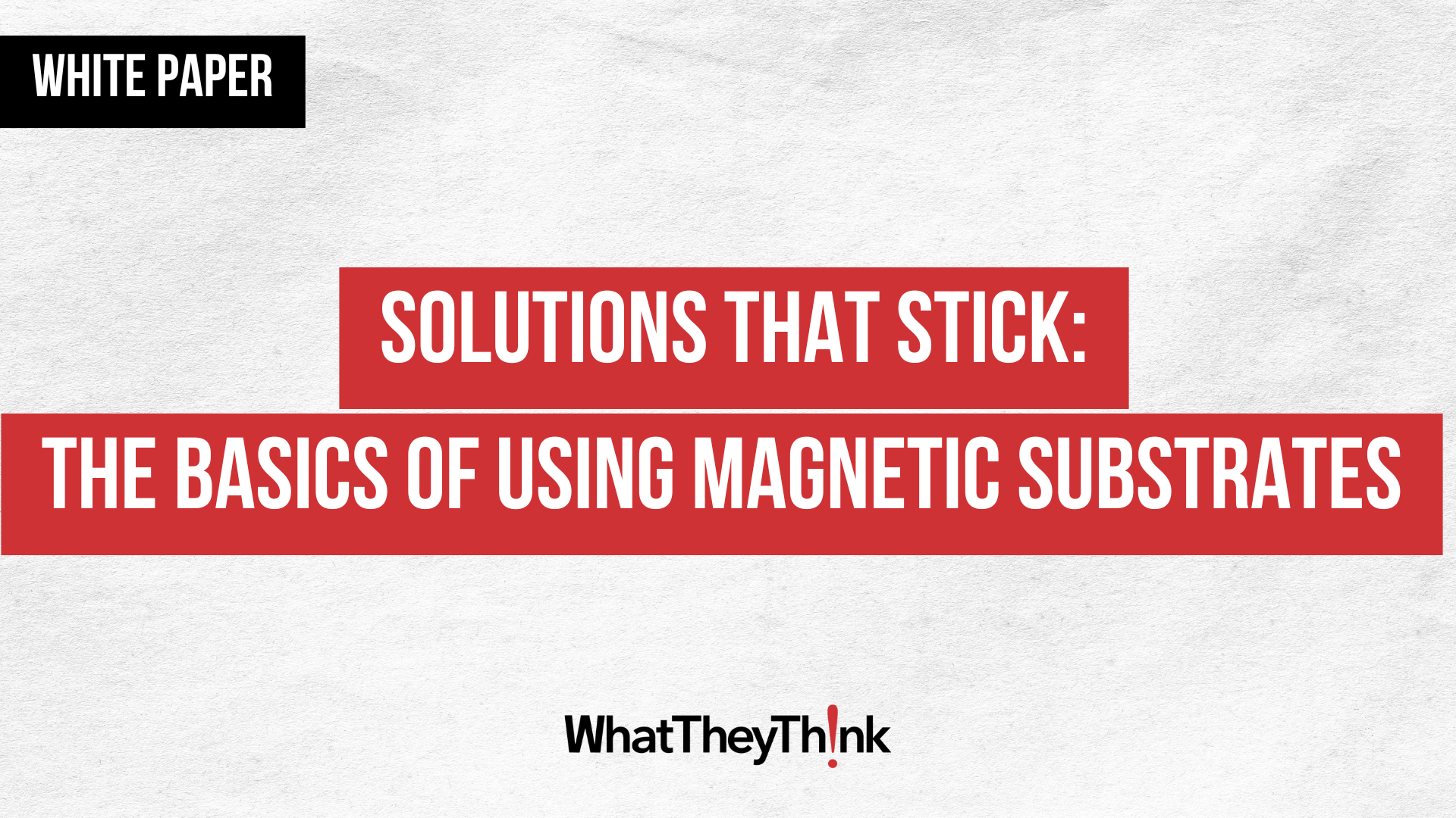 Solutions That Stick: The Basics of Using Magnetic Substrates