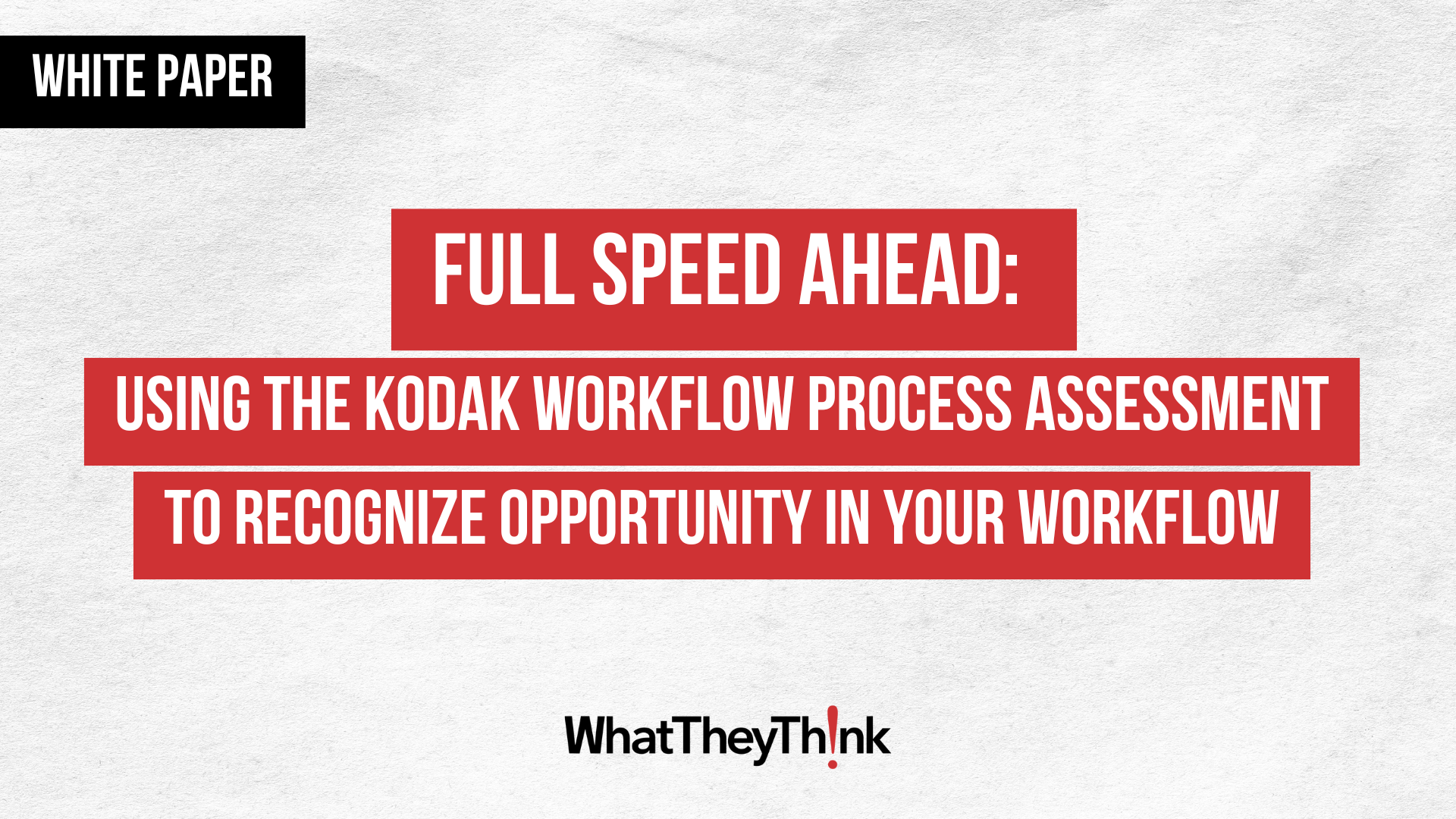 Breaking Bottlenecks: Using the Kodak Workflow Process Assessment to Recognize Opportunity in Your Workflow