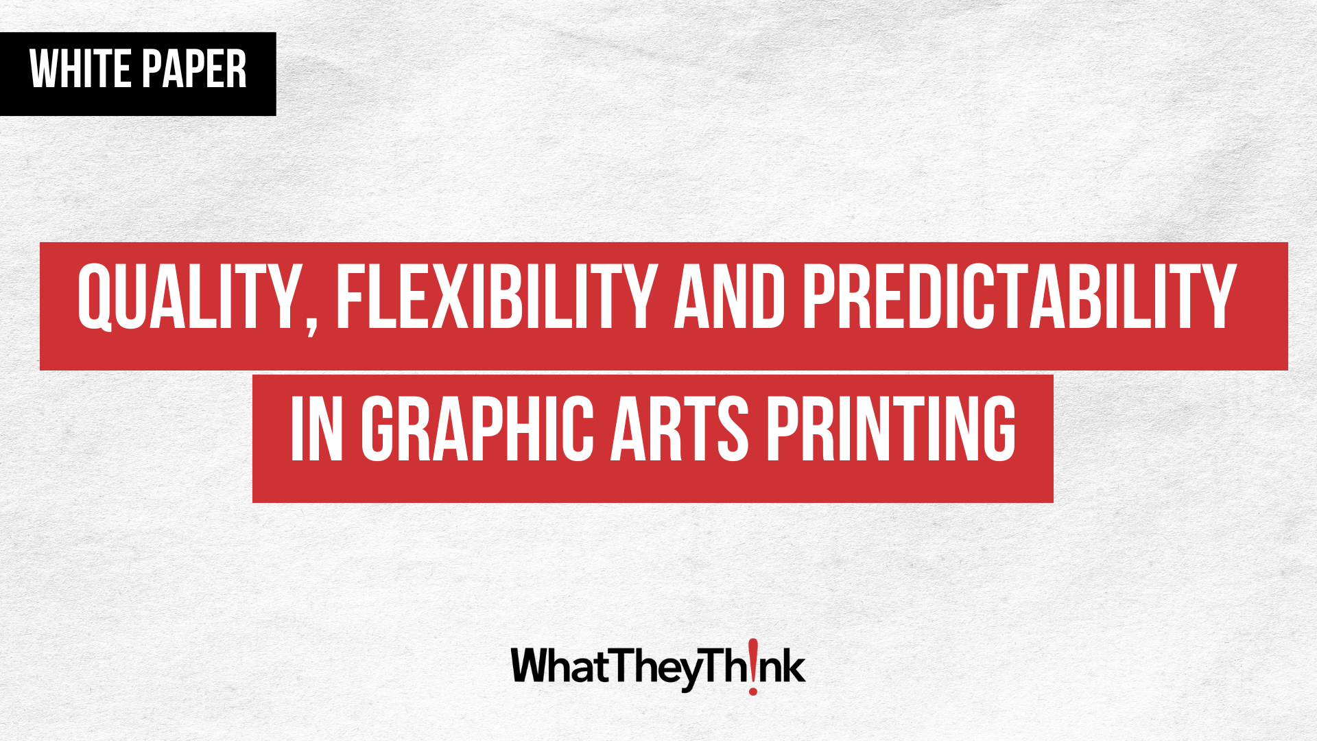 Quality, Flexibility and Predictability in Graphic Arts Printing